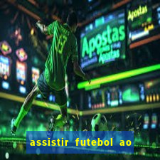 assistir futebol ao vivo sem travar